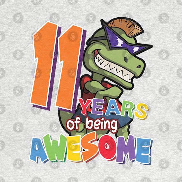 Cool & Awesome 11th Birthday Gift, T-Rex Dino Lovers, 11 Years Of Being Awesome, Gift For Kids Boys by Art Like Wow Designs